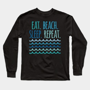 Eat Beach Sleep Repeat Long Sleeve T-Shirt